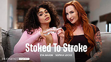 New Transfixed Scene - Stoked To Stroke Upcoming Trans Porn Sophia Locke, Eva Maxim Adult Time TS PORNO