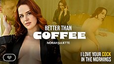 New VR Porn Video Norah Juliette Better Than Coffee Virtual Real Porn
