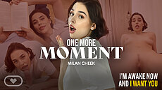 New VR Porn Video Milan Cheek One More Moment Virtual Real Porn
